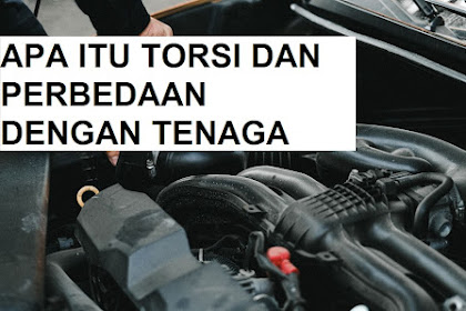 Apa Itu Torsi: Pengertian, Peran, dan Bedanya dengan Tenaga