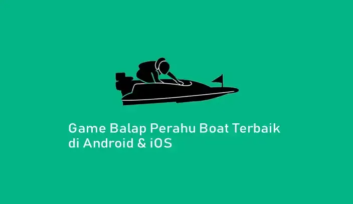 Game Balap Perahu Boat Terbaik di Android & iOS