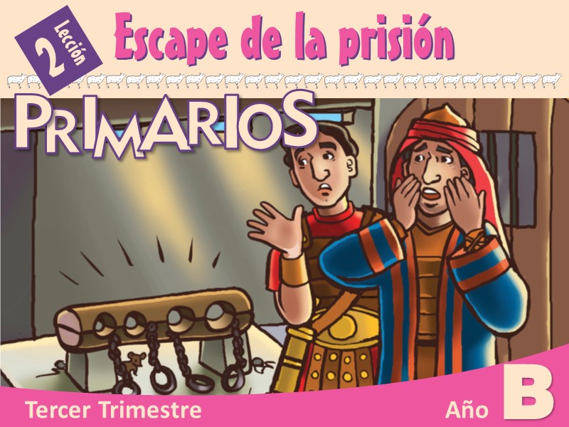 Primarios | Lección 2: Escape de la prisión | 3er Trimestre 2021 | Año B