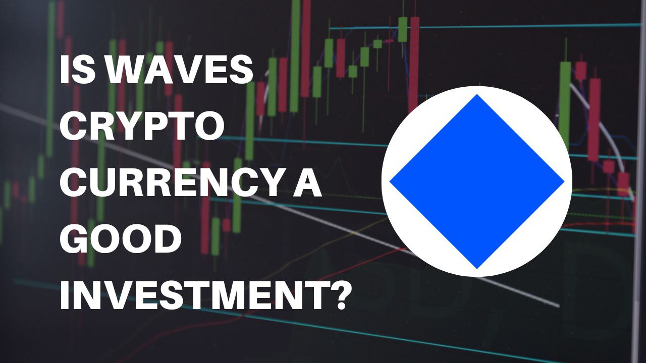 Is waves cryptocurrency a good investment?