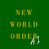 NEW WORLD ORDER - A.I.