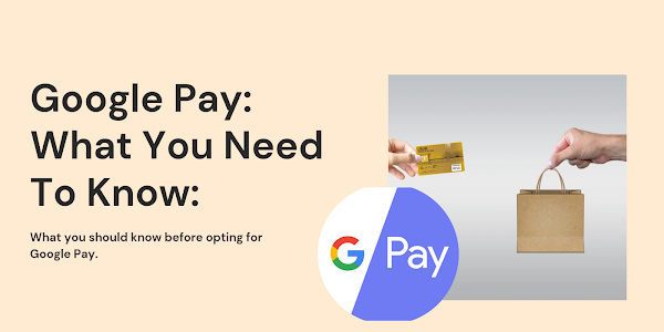 Google Pay: You should know before opting for Google Pay.