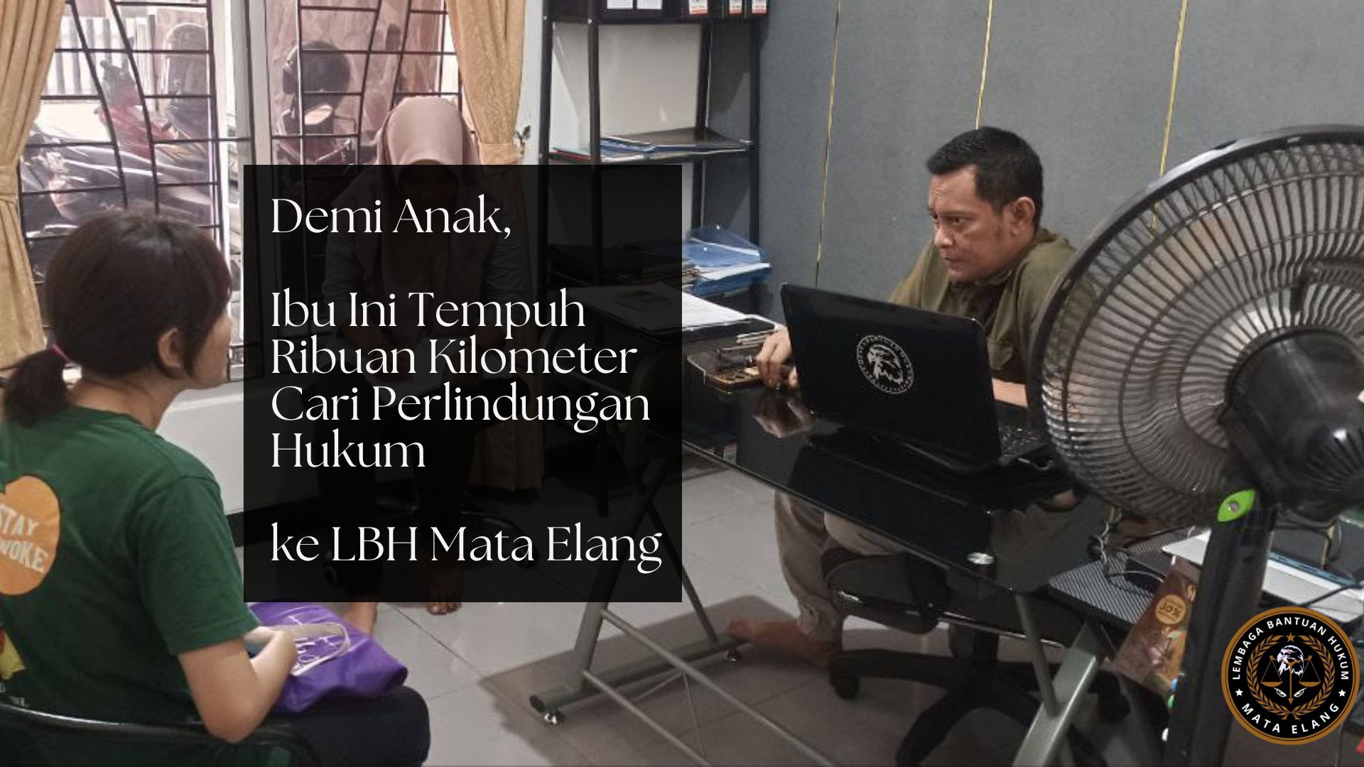 Demi Anak, Ibu Ini Tempuh Ribuan Kilometer Cari Perlindungan Hukum ke LBH Mata Elang Demi Anak, Ibu Ini Tempuh Ribuan Kilometer Cari Perlindungan Hukum ke LBH Mata Elang