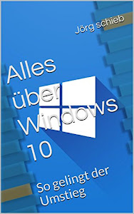 Alles über Windows 10: So gelingt der Umstieg