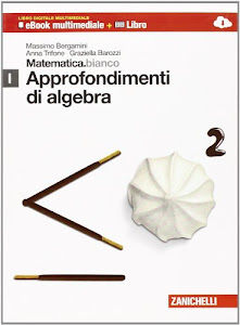Matematica.bianco. Modulo I: Approfondimento di algebra. Per le Scuole superiori. Con espansione online