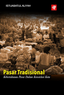 Pasar Tradisional : Kebertahanan Pasar dalam Konstelasi Kota