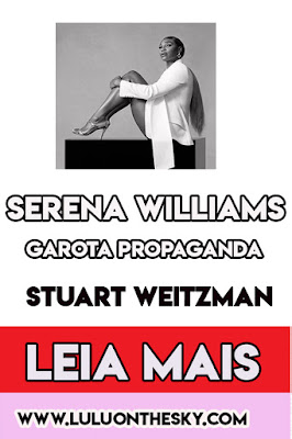Serena Williams torna-se a nova garota propaganda da Stuart Weitzman