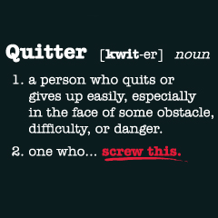 not a quitter