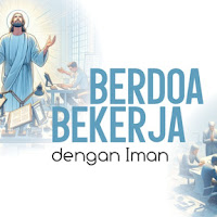 Berdoa dengan Iman, Bekerja dengan Tekun