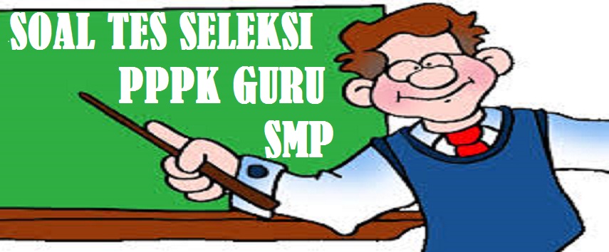 Kumpulan Soal Tes Seleksi PPPK Guru SMP tahun 2021 - JELAJAH INFORMASI