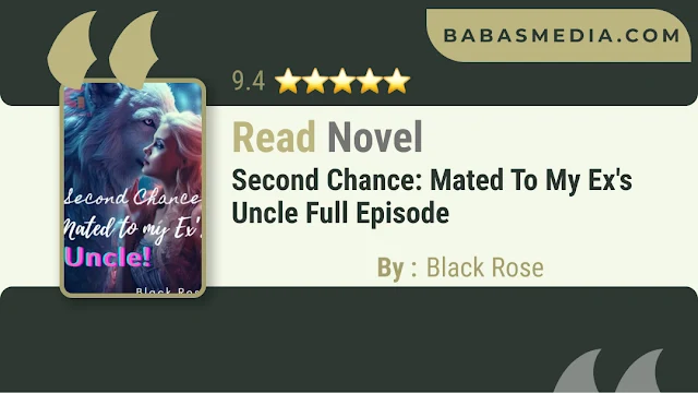 Cover Second Chance: Mated to My Ex's Uncle Novel By Black Rose