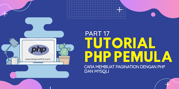 Tutorial PHP Pemula Part 17 : Cara Membuat Pagination Dengan PHP Dan MYSQLi