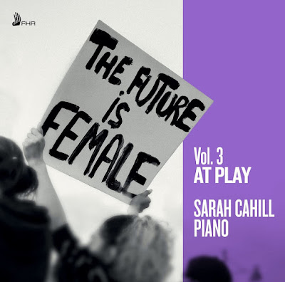 The Future Is Female Vol 3 At Play Sarah Cahill Album