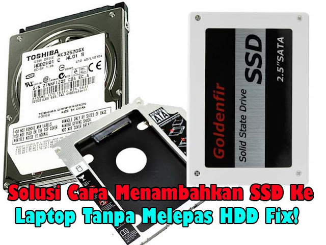 ssd caddy,laptop dengan ssd dan hdd,cara mengganti cd-rom laptop menjadi ssd,upgrade ssd laptop,harga ssd laptop,hdd caddy,pasang ssd laptop,ssd,hard disk,hardisk,