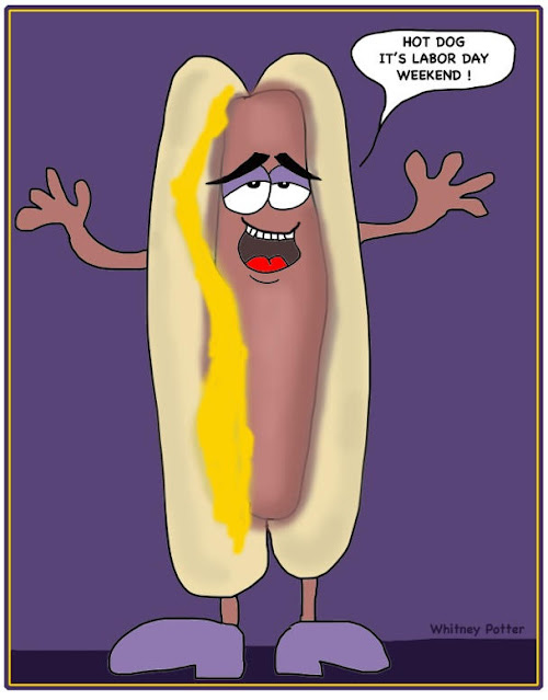 cartoon hot dog that says: Hot Dog it's Labor Day Weekend!