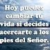HOY PUEDES CAMBIAR TU VIDA...