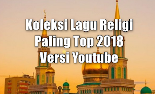  Download Kumpulan Lagu Religi Islami Mp Koleksi Lagu Religi Paling Top Di Youtube 2018 Mp3 Full Rar