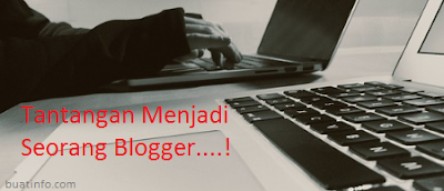 Buat Info - Tantangan Menjadi Seorang Blogger