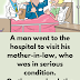 A man went to hospital to see his mother-in-law