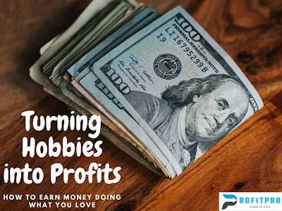 Turning Hobbies into Profits