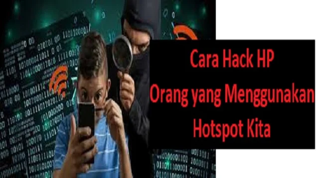 Cara Hack HP Orang yang Menggunakan Hotspot Kita