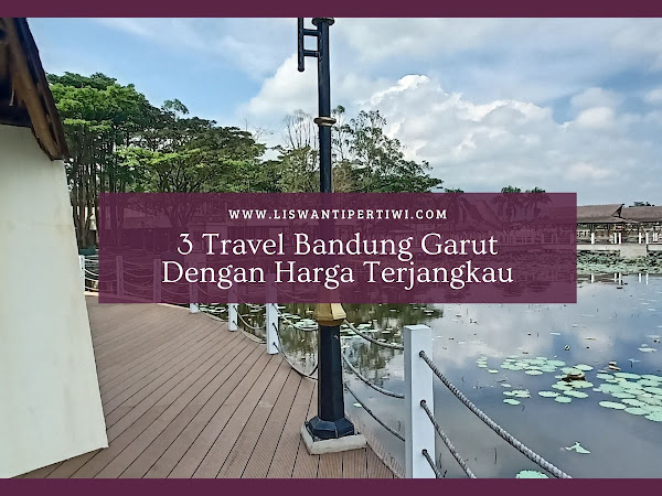 3 Travel Bandung Garut Dengan Harga Terjangkau