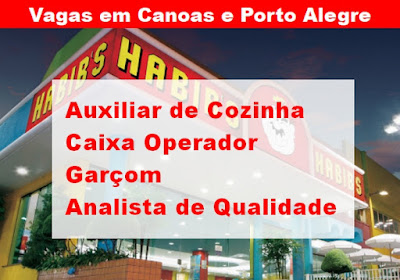 Habib's abre vagas para Aux. Cozinha, Caixa, Garçom e outros em Porto Alegre e Canoas
