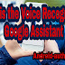 What is the Voice Recognition? Google Assistant