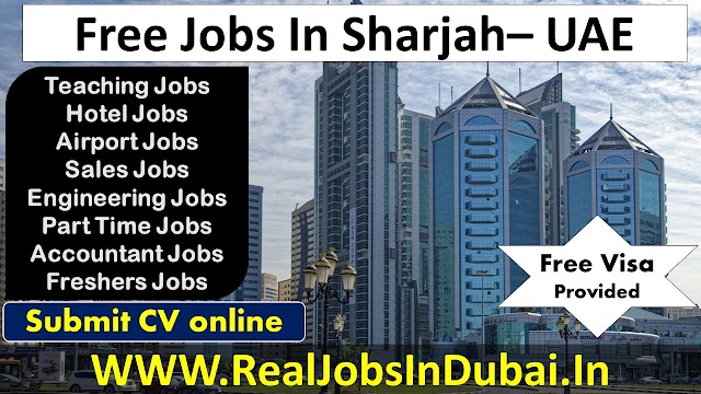 Jobs In Sharjah With Good Salary  & Benefits - UAE 2020