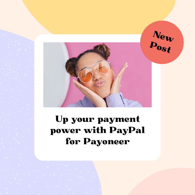 Up your payment power with PayPal for Payoneer