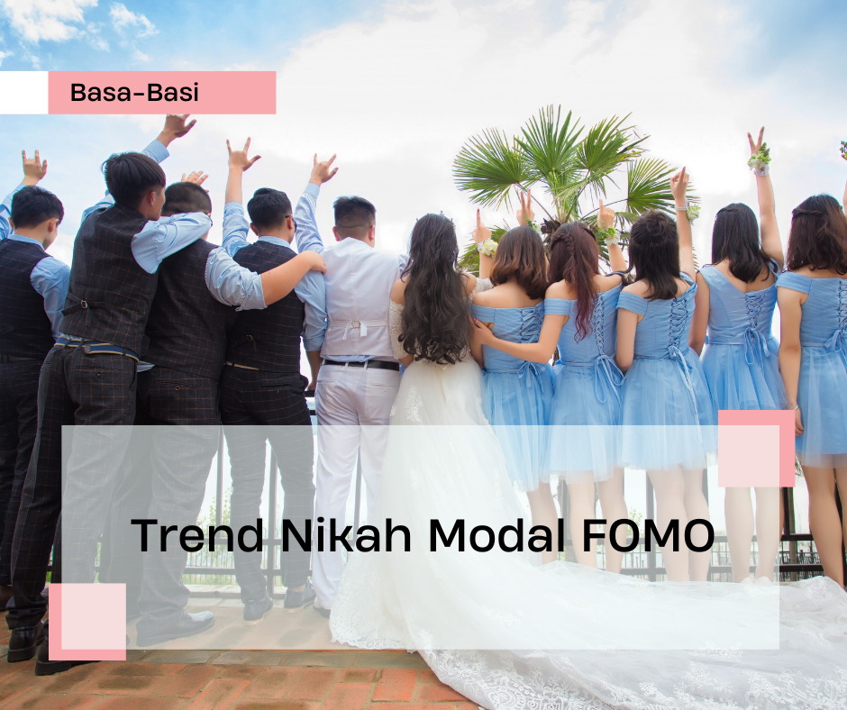 Basa Basi: Trend Nikah Modal FOMO