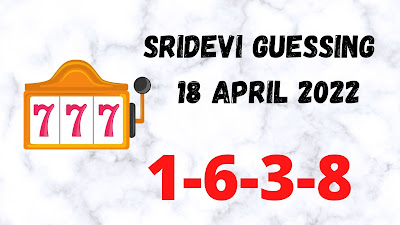 Sridevi Guessing Chart 18 April 2022