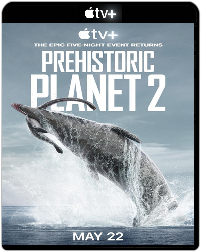 Prehistoric Planet: Season 2 (2023) 1080p ATVP WEB-DL Dual Latino-Inglés [Subt. Esp] Serie de TV. Documental)