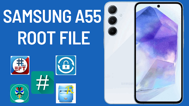 How to Root Samsung Galaxy A55