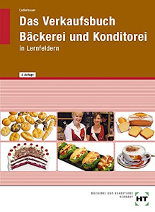 Das Verkaufsbuch Bäckerei und Konditorei in Lernfeldern