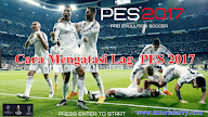 Cara Mengatasi Lag  PES 2017 Tanpa Software Apapun - tutorialarry