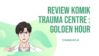 Review Komik Trauma Centre : Golden Hour