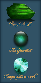 The first image shows a rough, green gem and has been labeled “Rough Draft” in fancy gold lettering. The second image is of the same green gem, now polished labeled “The Gauntlet”. The final image shows a bird’s eye view of the green gem, finally cut into a “round brilliant” shape. This is labeled “Riazi’s future work?”