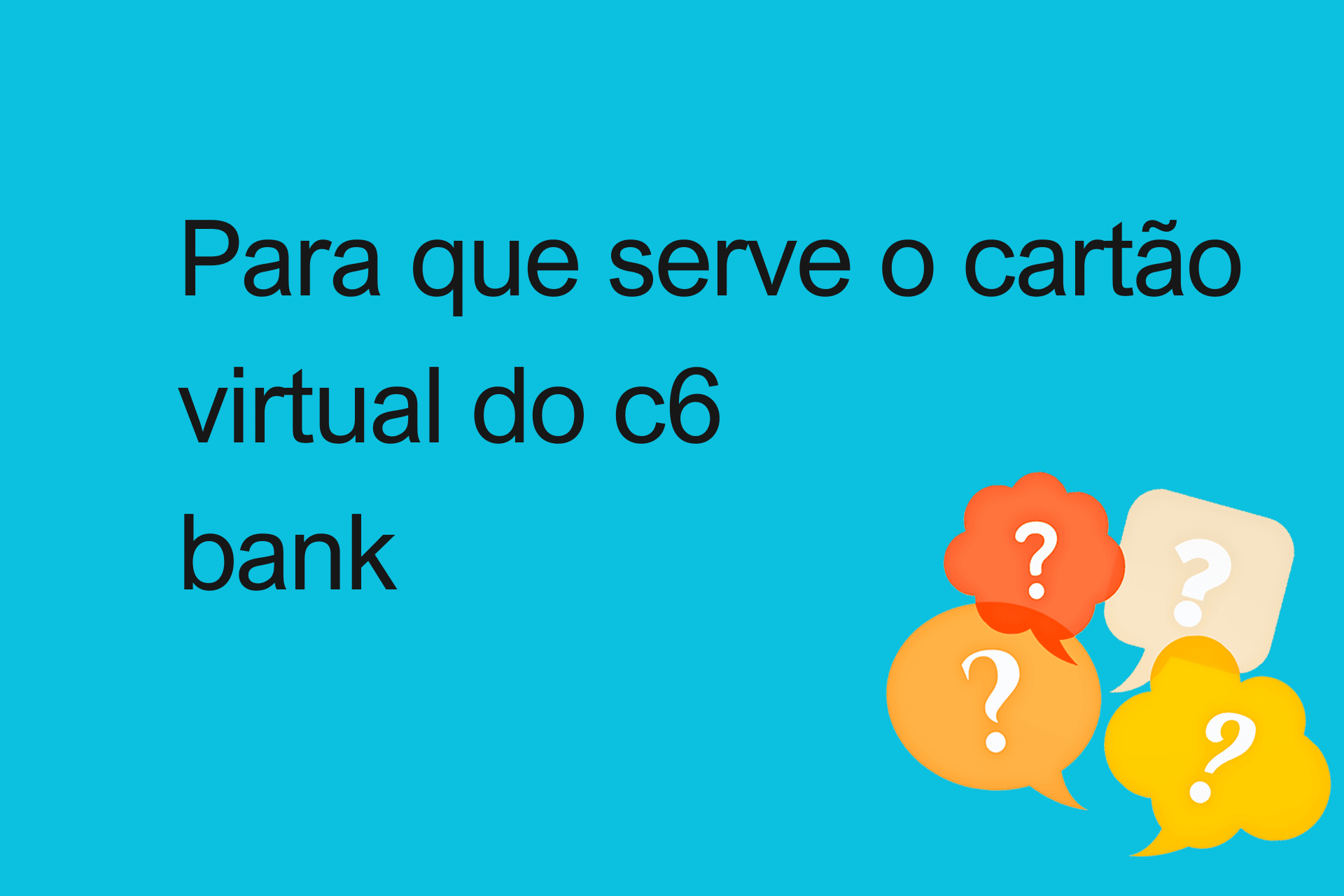 Para que serve o cartão virtual do c6 bank?