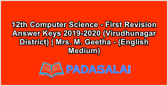 12th Computer Science - First Revision Answer Keys 2019-2020 (Virudhunagar District) | Mrs. M. Geetha - (English Medium)