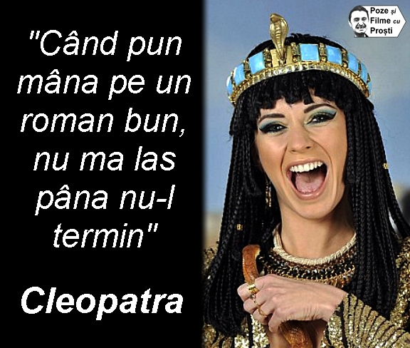 Cel mai tare citat zis de Cleopatra