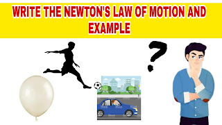 Write the Newton's law of motion and example | Newton's law of motion.