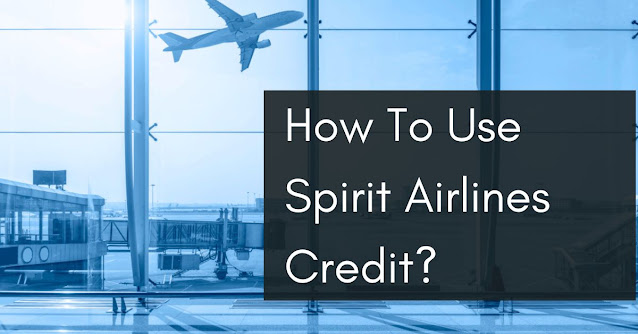 How To Use Spirit Airlines Credit?