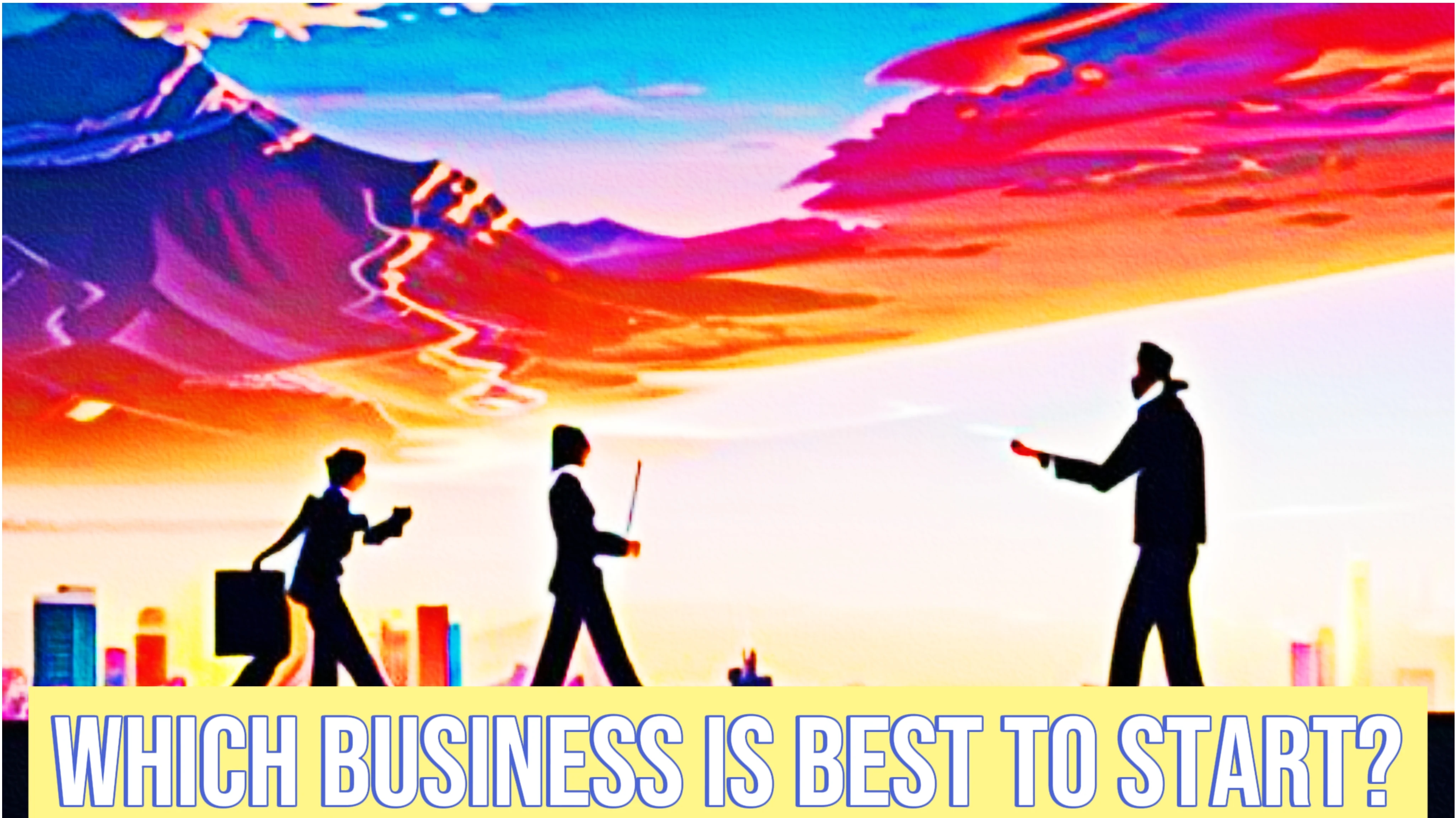 Which business is best to start?