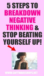 5 Steps to Break Down Negative Thinking & Stop Beating Yourself Up!