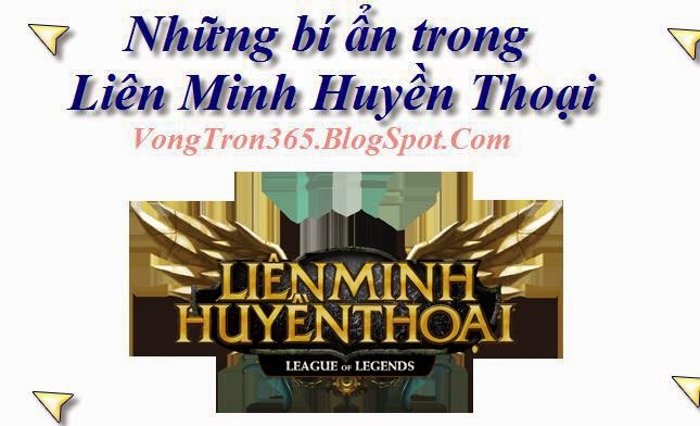 bí ẩn ít biết trong game Liên Minh Huyền Thoại, bi an trong Lien Minh huyen Thoai