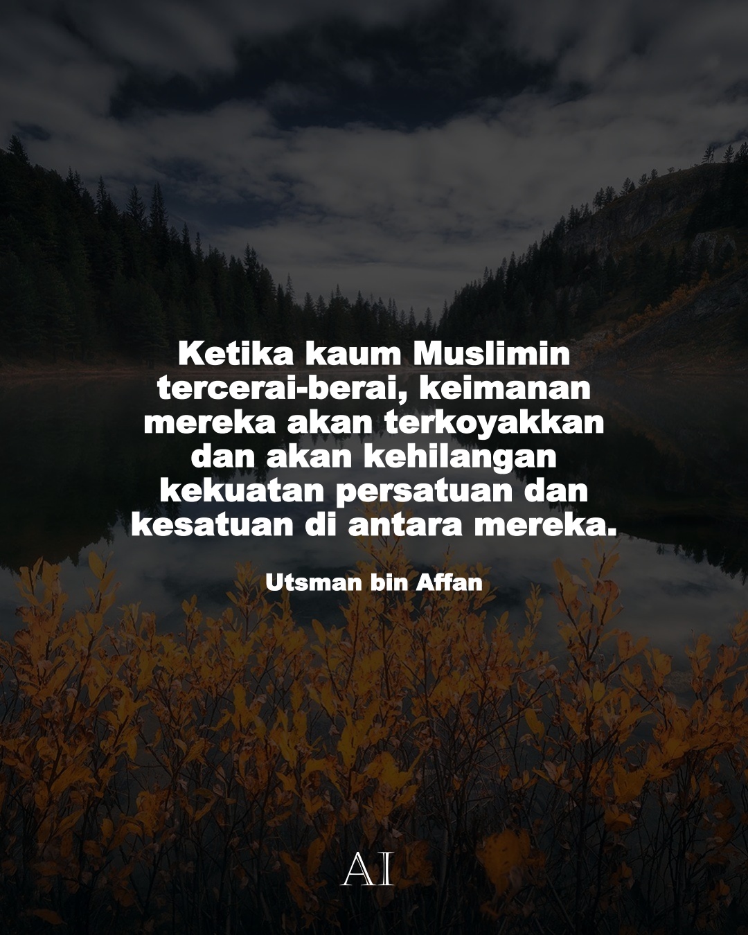 Wallpaper Kata Bijak Utsman bin Affan  (Ketika kaum Muslimin tercerai-berai, keimanan mereka akan terkoyakkan dan akan kehilangan kekuatan persatuan dan kesatuan di antara mereka.)