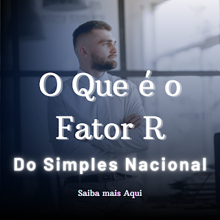 O QUE E FATOR R DO SIMPLES NACIONAL