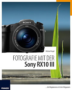 Fotografie mit der Sony RX10 III: die Megakamera mit dem Megazoom
