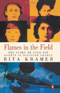 Flames in the Field: The Story of Four Soe Agents in Occupied France